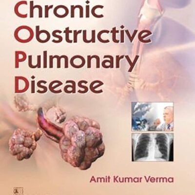 CHRONIC OBSTRUCTIVE PULMONARY DISEASE (PB 2019) [Paperback] VERMA A K