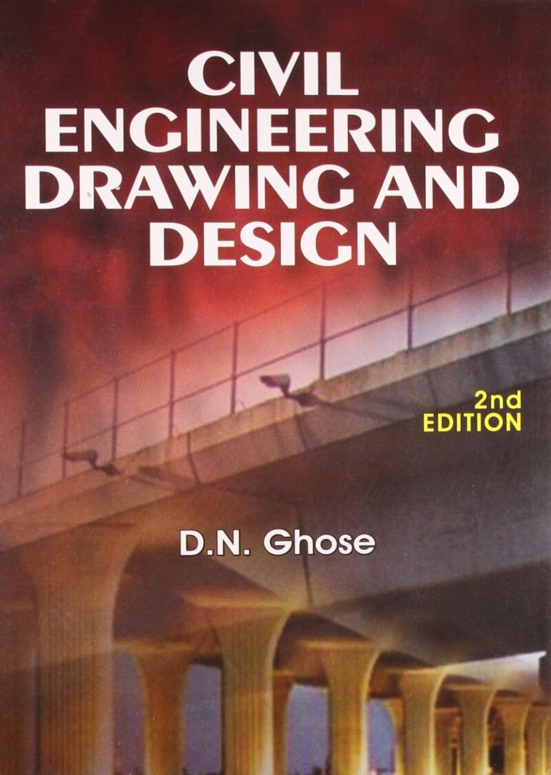 Civil Engineering Drawing And Design 2Ed (Pb 2015) [Paperback] GHOSE D.N