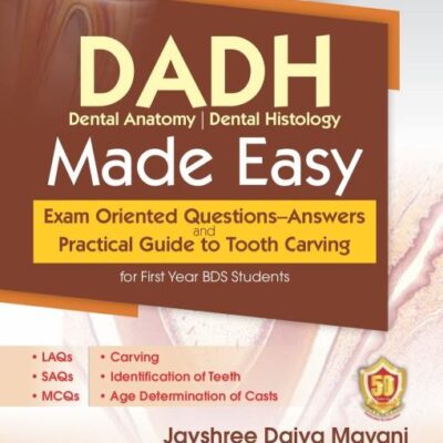 DADH Dental Anatomy | Dental Histology Made Easy for First Year BDS Students [Paperback] Jayshree Daiya Mavani and Sheetal Korde Choudhari