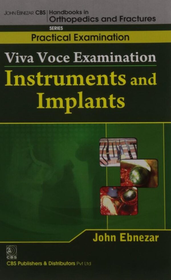 Viva Voice Examination Instruments And Implants (Handbooks In Orthopedics And Fractures Series Vol..66-Practical Examination) [Paperback] EBNEZAR J.
