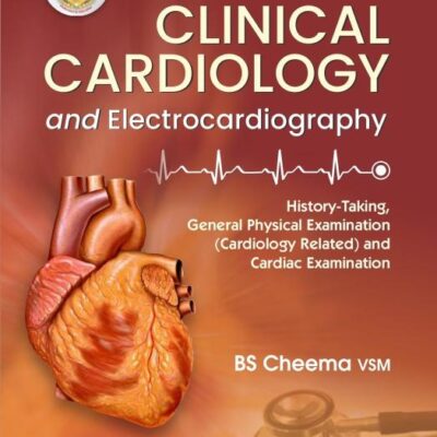 Clinical Cardiology and Electrocardiography (PB- 2024) [Paperback] BS. Cheema