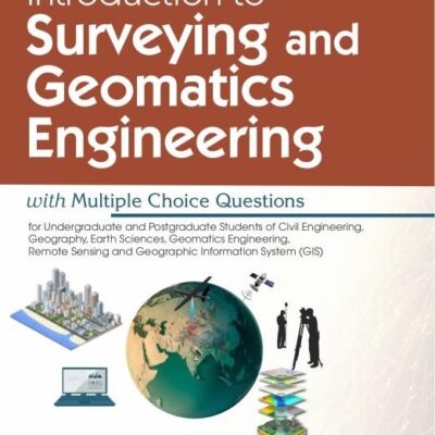 Introduction to Surveying and Geomatics Engineering with Multiple Choice Questions [Paperback] PK Garg