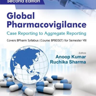 Global Pharmacovigilance Case Reporting to Aggregate Reporting - 2/e