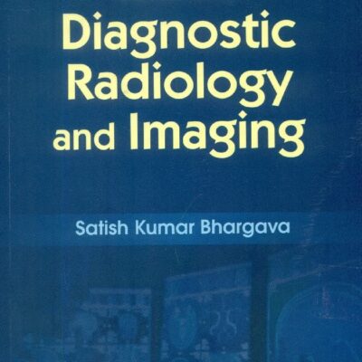 QUALITY ASSURANCE AND CONTROL IN DIAGNOSTIC RADIOLOGY AND IMAGING (PB 2015) [Paperback] BHARGAVA
