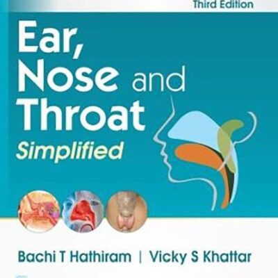 EAR NOSE AND THROAT SIMPLIFIED 3ED (PB 2019) [Paperback] HATHIRAM B T