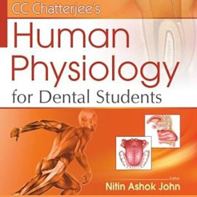 CC CHATTERJEES HUMAN PHYSIOLOGY FOR DENTAL STUDENTS (PB 2020)