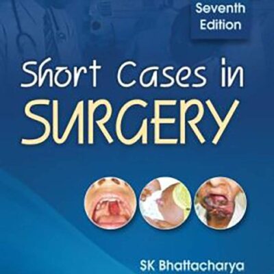 SHORT CASES IN SURGERY 7ED (PB 2020) [Paperback] SK BHATTACHARYA
