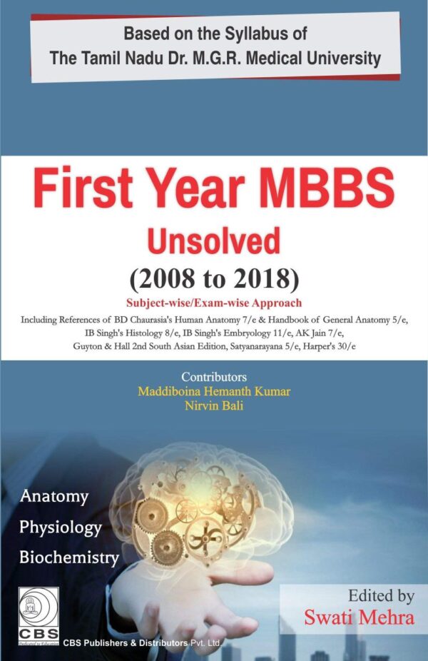 FIRST YEAR MBBS UNSOLVED 2008 TO 2018 (THE TAMIL NADU DR. MGR MEDICAL UNIVERSITY) (PB 2019) [Paperback] MEHRA S