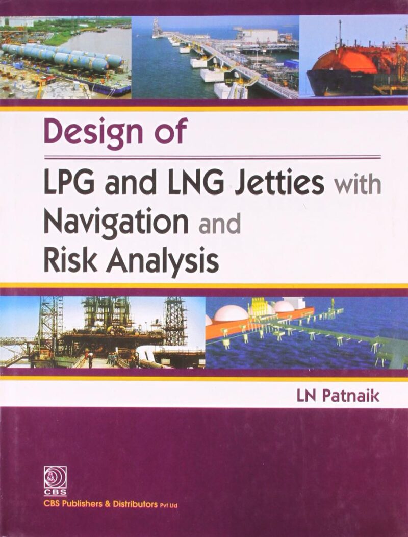 Design Of Lpg and Lng Jetties With Navigation and Risk Analysis [Hardcover] Patnaik