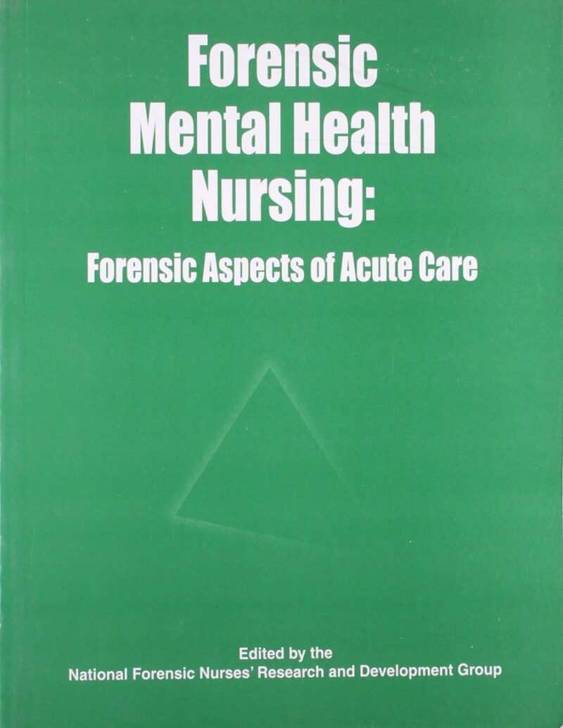 FORENSIC MENTAL HEALTH NURSING: FORENSIC ASPECTS OF ACUTE CARE [Paperback] NFNR