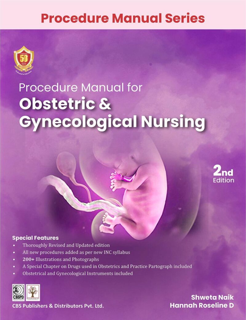 Procedure Manual for Obstetric & Gynecological Nursing 2nd Ed. (PB-2023) [Paperback] Shweta Naik and Hannah Roseline D