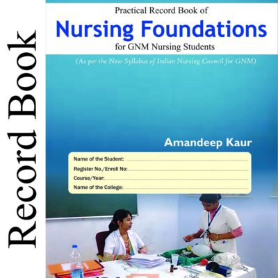 PRACTICAL RECORD BOOK OF NURSING FOUNDATIONS FOR GNM NURSING STUDENTS (PB 2019) [Paperback] KAUR A