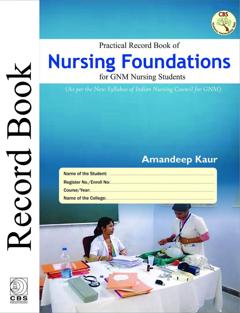PRACTICAL RECORD BOOK OF NURSING FOUNDATIONS FOR GNM NURSING STUDENTS (PB 2019) [Paperback] KAUR A
