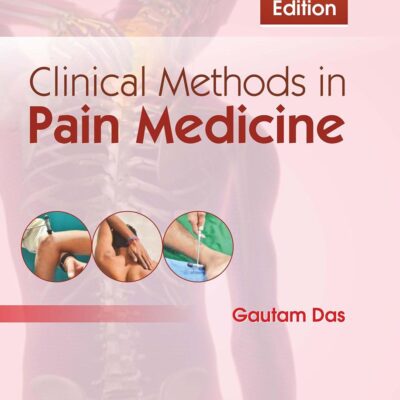 Clinical Methods In Pain Medicine 2Ed (Hb 2017) [Hardcover] DAS G.