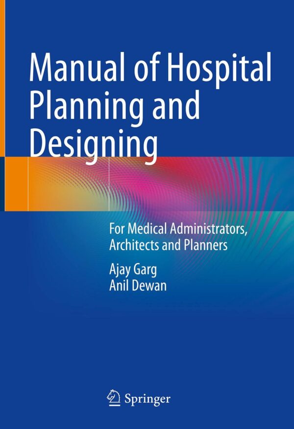 Manual of Hospital Planning and Designing: For Medical Administrators