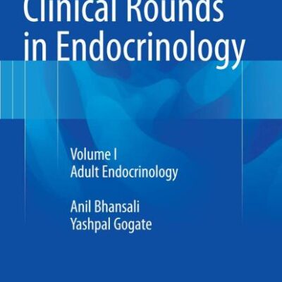 Clinical Rounds In Endocrinology Adult Endocrinology Volume 1 (Pb 2015)