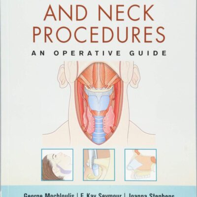 ENT AND HEAD AND NECK PROCEDURES AN OPERATIVE GUIDE (PB 2014)