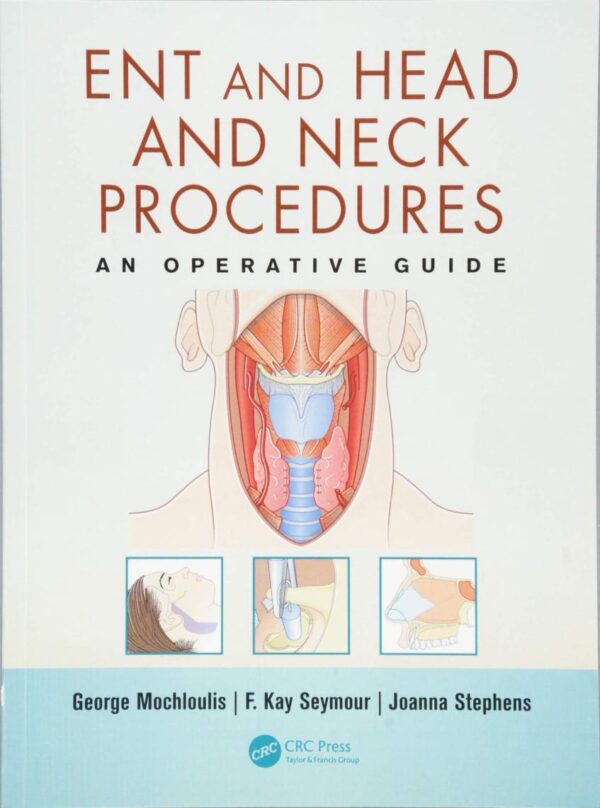 ENT AND HEAD AND NECK PROCEDURES AN OPERATIVE GUIDE (PB 2014)