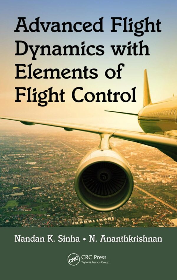 Advanced Flight Dynamics with Elements of Flight Control [Paperback] Sinha