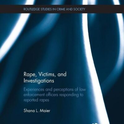Rape Victims And Investigations Experiences And Perceptions Of Law Enforcement Officers Responding To Reported Rapes (Pb 2016)
