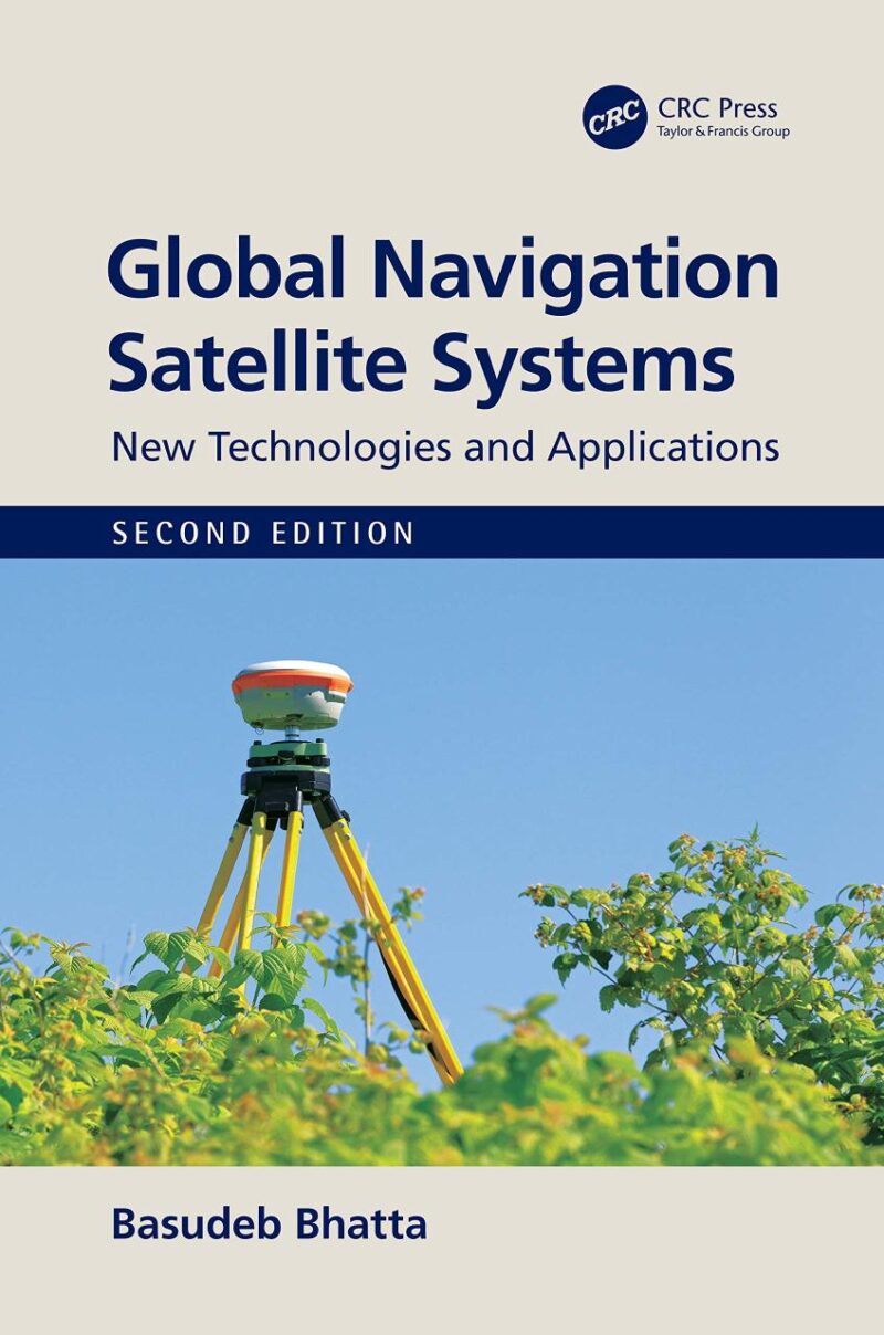GLOBAL NAVIGATION SATELLITE SYSTEMS NEW TECHNOLOGIES AND APPLICATIONS 2ED (HB 2021)