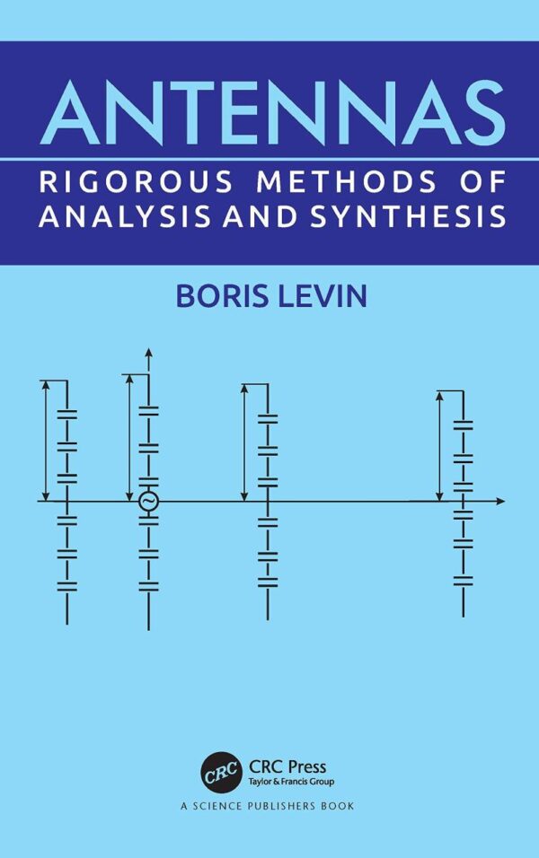 ANTENNAS RIGOROUS METHODS OF ANALYSIS AND SYNTHESIS (HB 2021)