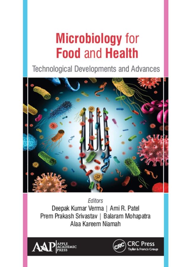 Microbiology for Food and Health: Technological Developments and Advances [Hardcover] Kumar Verma
