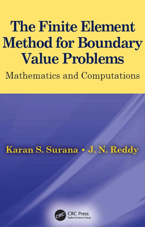 THE FINITE ELEMENT METHOD FOR BOUNDARY VALUE PROBLEMS MATHEMATICS AND COMPUTATIONS (HB 2017)