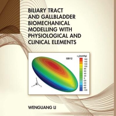 BILIARY TRACT AND GALLBLADDER BIOMECHANICAL MODELLING WITH PHYSIOLOGICAL AND CLINICAL ELEMENTS (HB 2021)