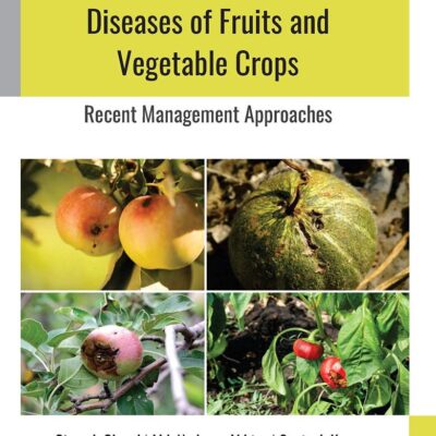 DISEASES OF FRUITS AND VEGETABLE CROPS RECENT MANAGEMENT APPROACHES (HB 2021)