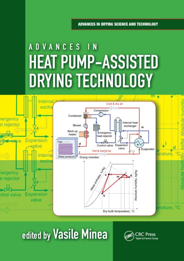 Advances in Heat Pump-Assisted Drying Technology: 1 (Advances in Drying Science and Technology) [Hardcover] Minea