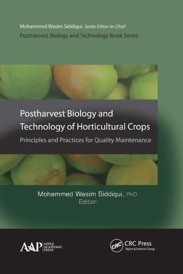 Postharvest Biology and Technology of Horticultural Crops: Principles and Practices for Quality Maintenance [Hardcover] Siddiqui