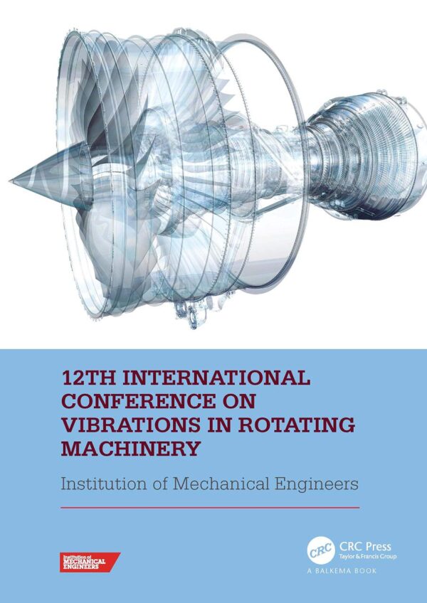 12th International Conference on Vibrations in Rotating Machinery: Proceedings of the 12th Virtual Conference on Vibrations in Rotating Machinery (VIRM)