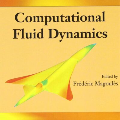 Computational Fluid Dynamics (Chapman & Hall/CRC Numerical Analysis and Scientific Computing Series)