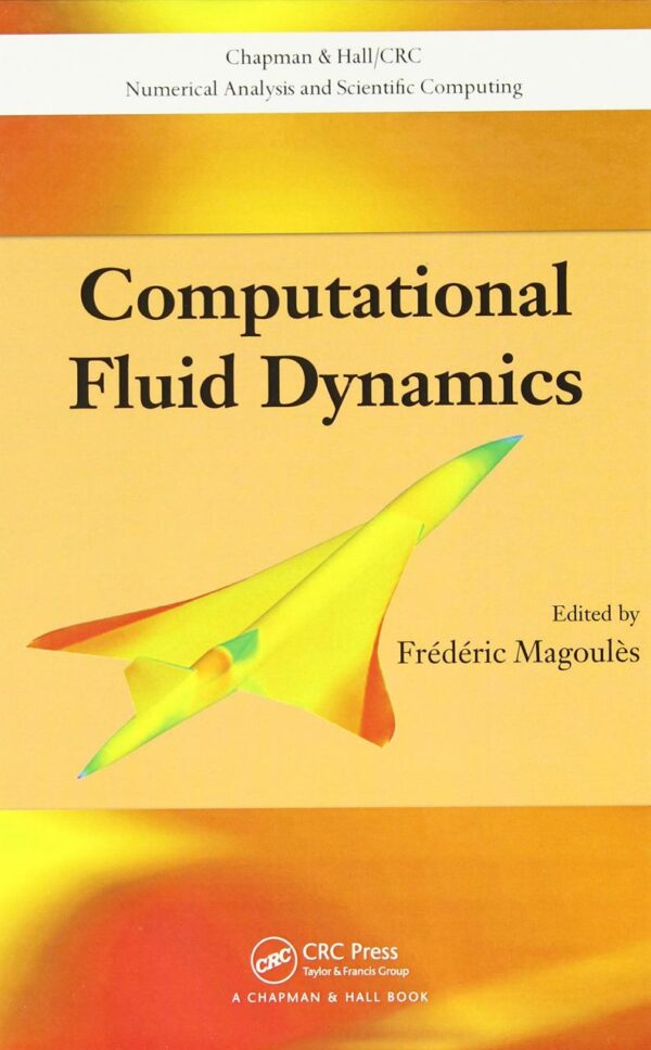 Computational Fluid Dynamics (Chapman & Hall/CRC Numerical Analysis and Scientific Computing Series)