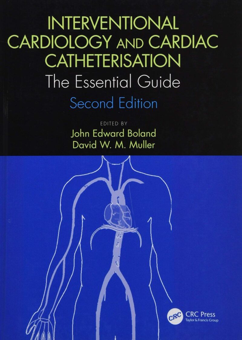 INTERVENTIONAL CARDIOLOGY AND CARDIAC CATHETERISATION THE ESSENTIAL GUIDE 2ED (HB 2019)
