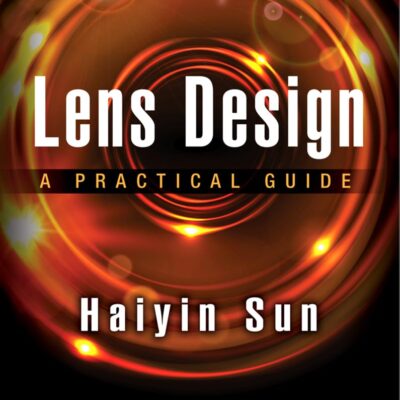 Lens Design: A Practical Guide (Optical Sciences and Applications of Light)