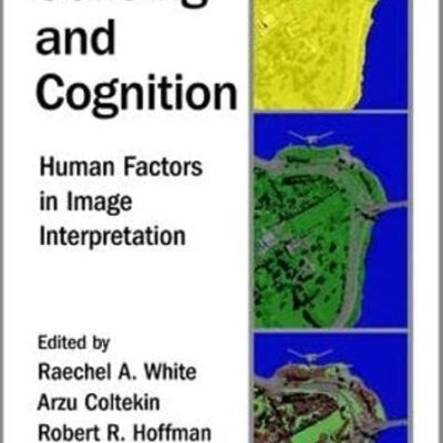 Remote Sensing and Cognition: Human Factors in Image Interpretation [Hardcover] White