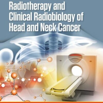 Radiotherapy and Clinical Radiobiology of Head and Neck Cancer (Series in Medical Physics and Biomedical Engineering)