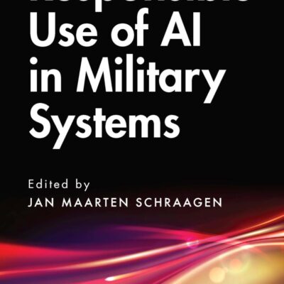 Responsible Use of AI in Military Systems (Chapman & Hall/CRC Artificial Intelligence and Robotics Series)