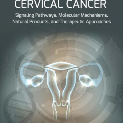 CERVICAL CANCER SIGNALING PATHWAYS MOLECULAR MECHANISMS NATURAL PRODUCTS AND THERAPEUTIC APPROACHES (HB 2024)