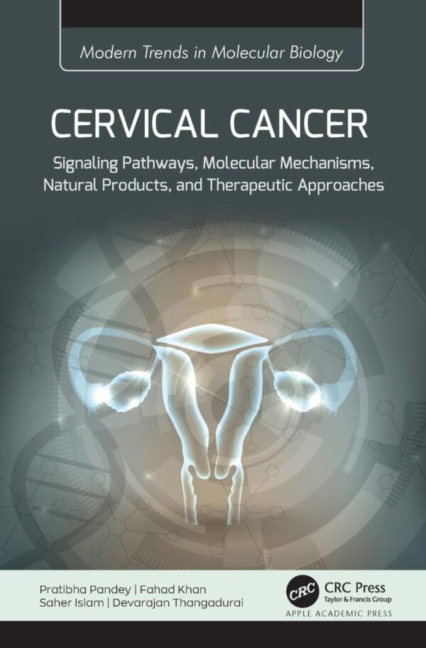 CERVICAL CANCER SIGNALING PATHWAYS MOLECULAR MECHANISMS NATURAL PRODUCTS AND THERAPEUTIC APPROACHES (HB 2024)