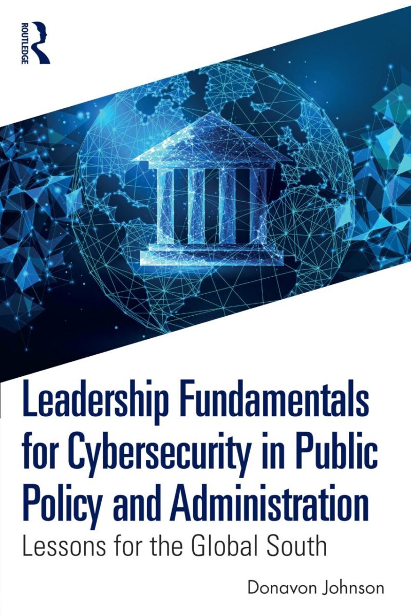 Leadership Fundamentals For Cybersecurity In Public Policy And Administration Lessons For The Global South (Pb 2025)