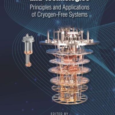 CRYOGENIC ENGINEERING AND TECHNOLOGIES PRINCIPLES AND APPLICATIONS OF CRYOGEN FREE SYSTEMS