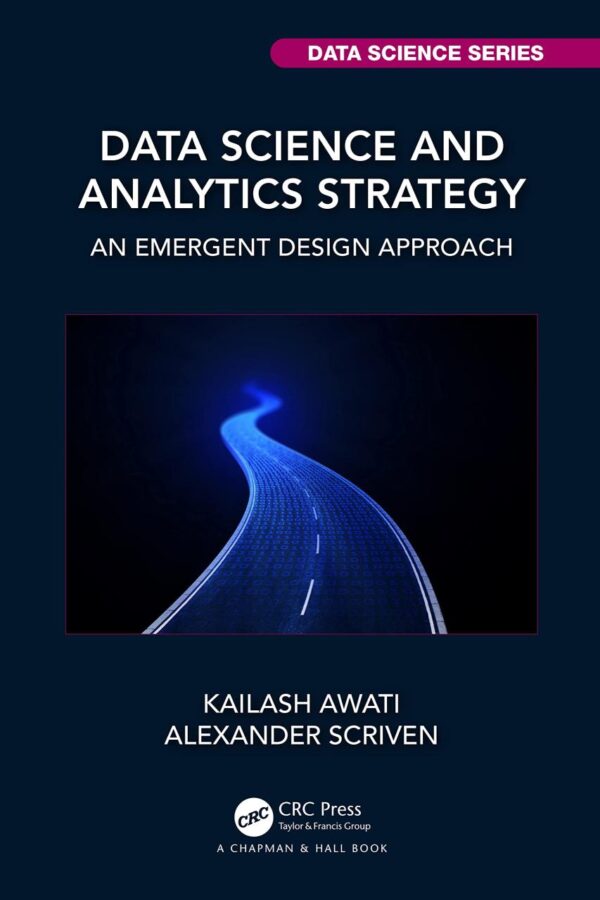DATA SCIENCE AND ANALYTICS STRATEGY : AN EMERGENT DESIGN APPROACH