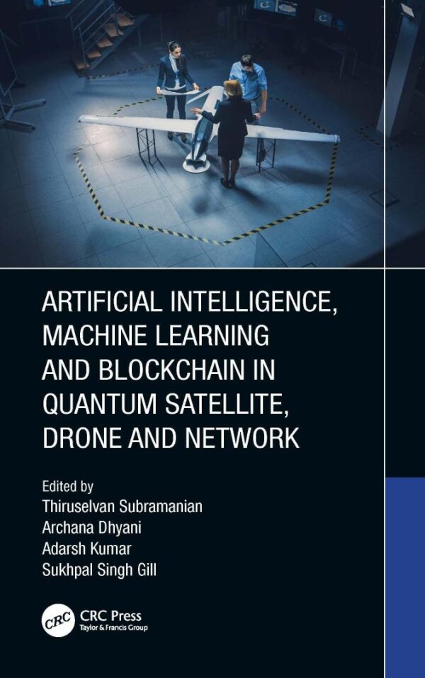 ARTIFICIAL INTELLIGENCE MACHINE LEARNING AND BLOCKCHAIN IN QUANTUM SATELLITE DRONE AND NETWORK (HB 2023)