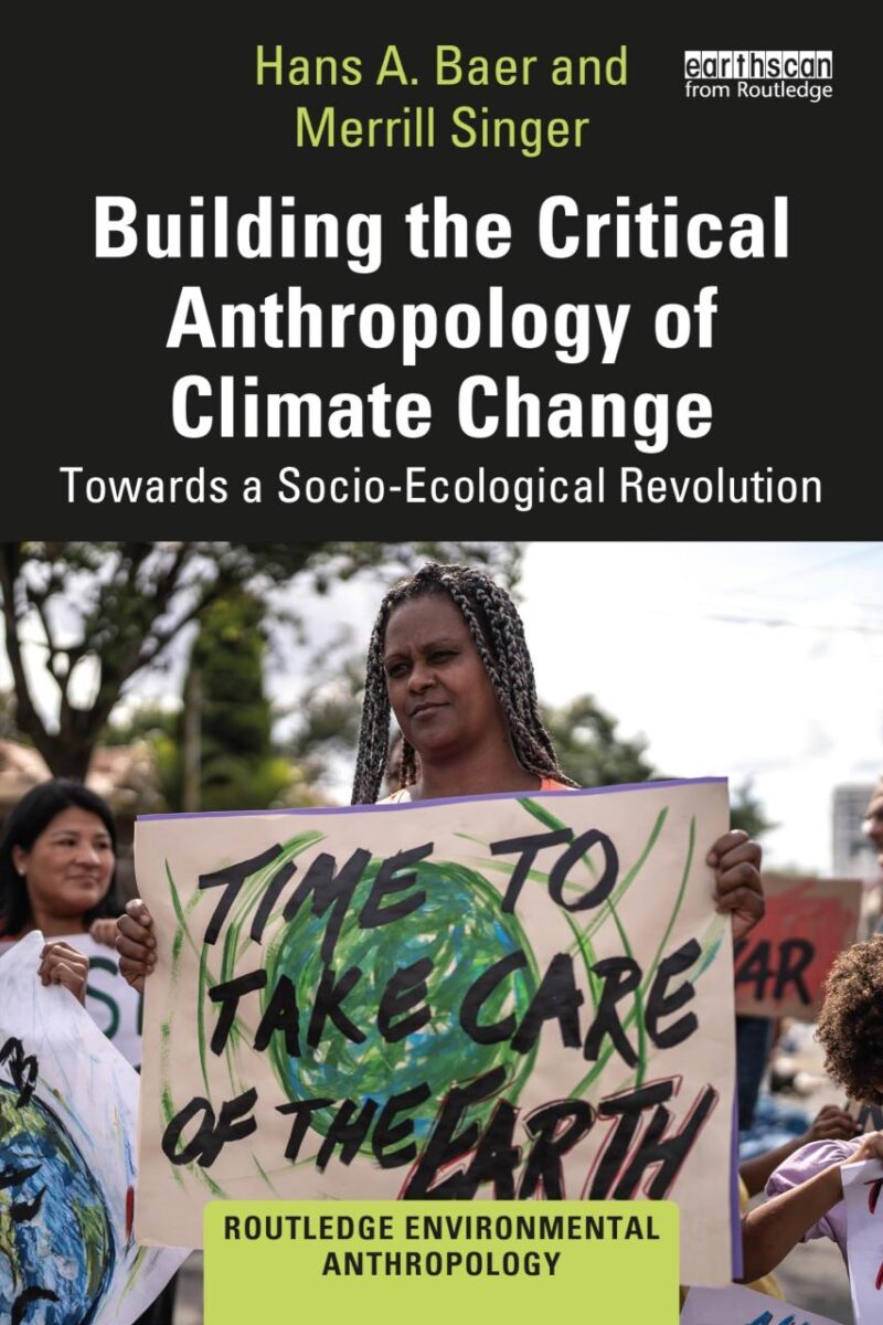 Building The Critical Anthropology Of Climate Change Towards A Socio Ecological Revolution (Pb 2025)