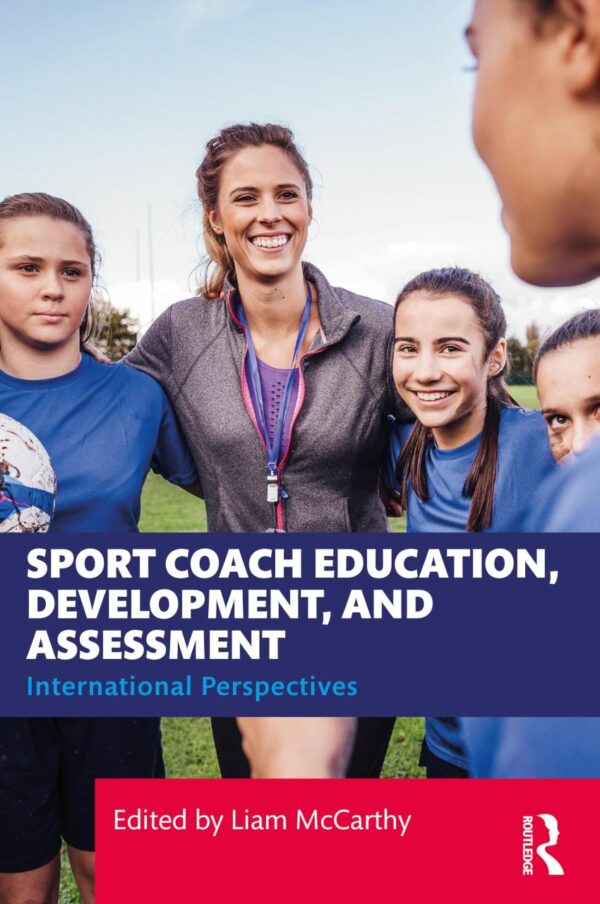 Sport Coach Education Development And Assessment International Perspectives (Pb 2025)