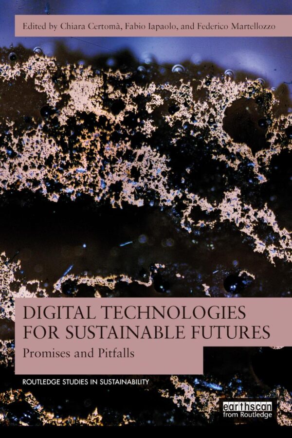 Digital Technologies For Sustainable Futures: Promises And Pitfalls