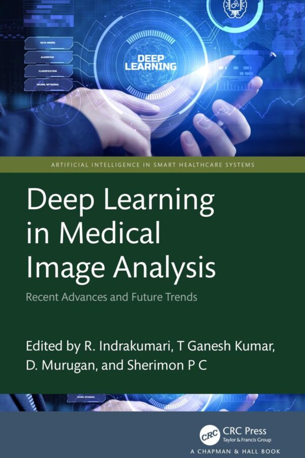 Deep Learning In Medical Image Analysis Recent Advances And Future Trends (Hb 2025)